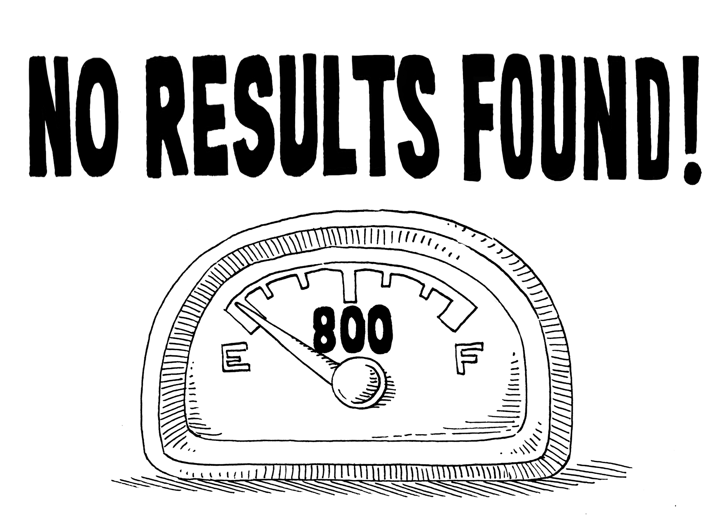 No results — gas gauge on empty